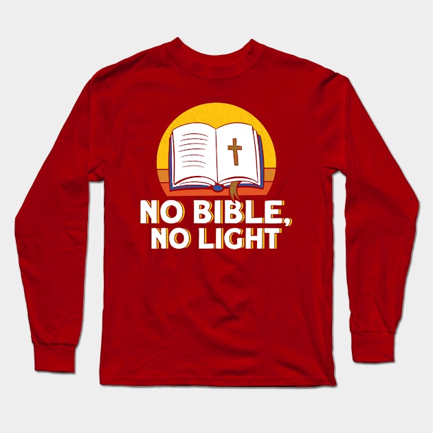 No Bible No Light Bible Study Christian Long Sleeve T-Shirt by Toeffishirts